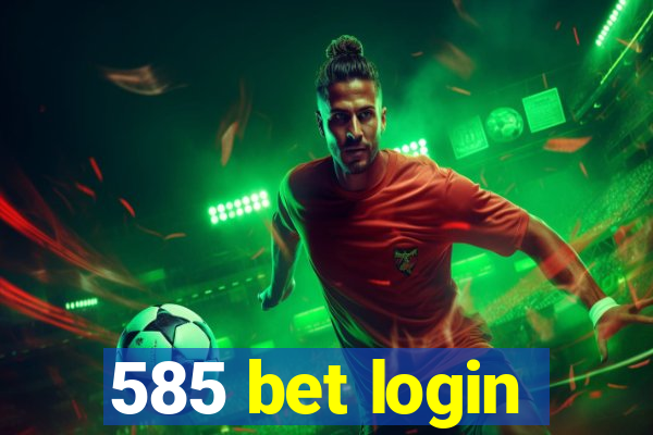 585 bet login